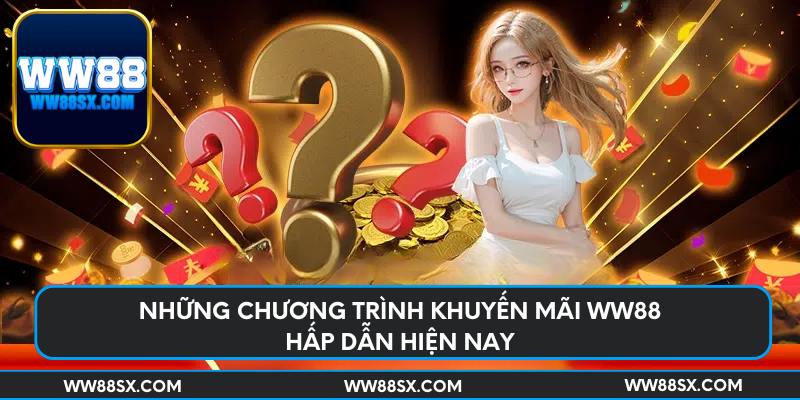 Những chương trình khuyến mãi Ww88 hấp dẫn hiện nay